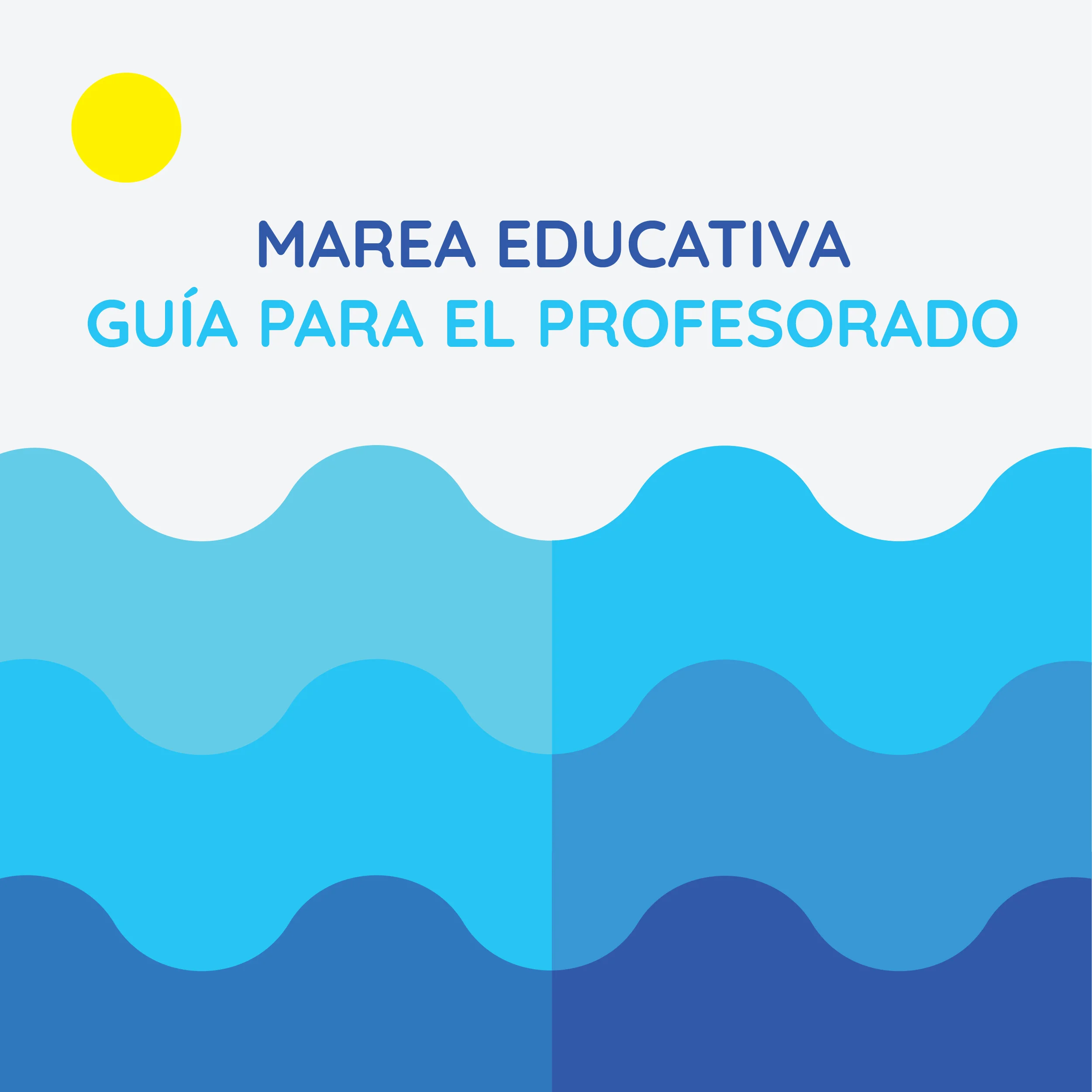 Ilustracion simulando las olas del mar en color azul con un circulo amarillo en la parte superior de la izquierda representando el sol La imagen dice Marea Educativa Guias para el profesorado